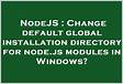 Change default global installation directory for node.js modules in